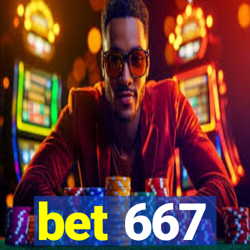 bet 667